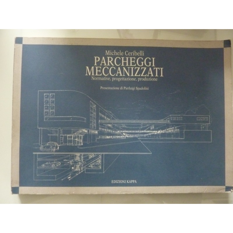 PARCHEGGI MECCANIZZATI Normative, progettazione, produzione. Presentazione di Pierluigi Spadolini