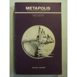 METAPOLIS STRUTTURE E STORIA DI UNA GRANDE CITTA'