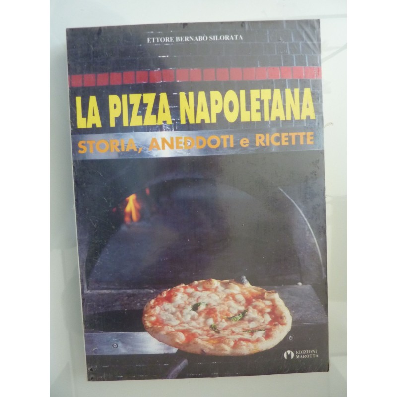 LA PIZZA, NAPOLETANA  STORIA, ANNEDOTI E RICETTE