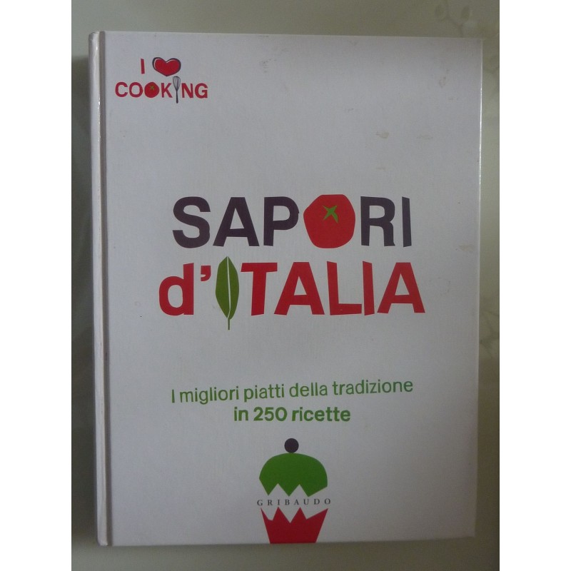 SAPORI D 'ITALIA I migliori piatti della tradizione in 250 ricette