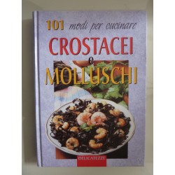 101 modi per cucinare CROSTACEI E MOLLUSCHI