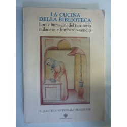 LA CUCINA DELLA BIBLIOTECA libri e immagini del territorio milanese e lombardo - veneto