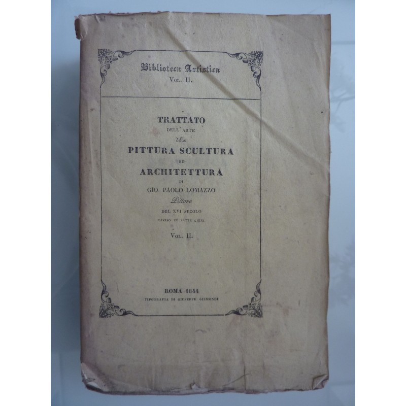 E DELLA PITTURA ED ARCHITETTURA DI GIO. PAOLO  LOMAZZO Pittore del XVI Secolo VOL. II