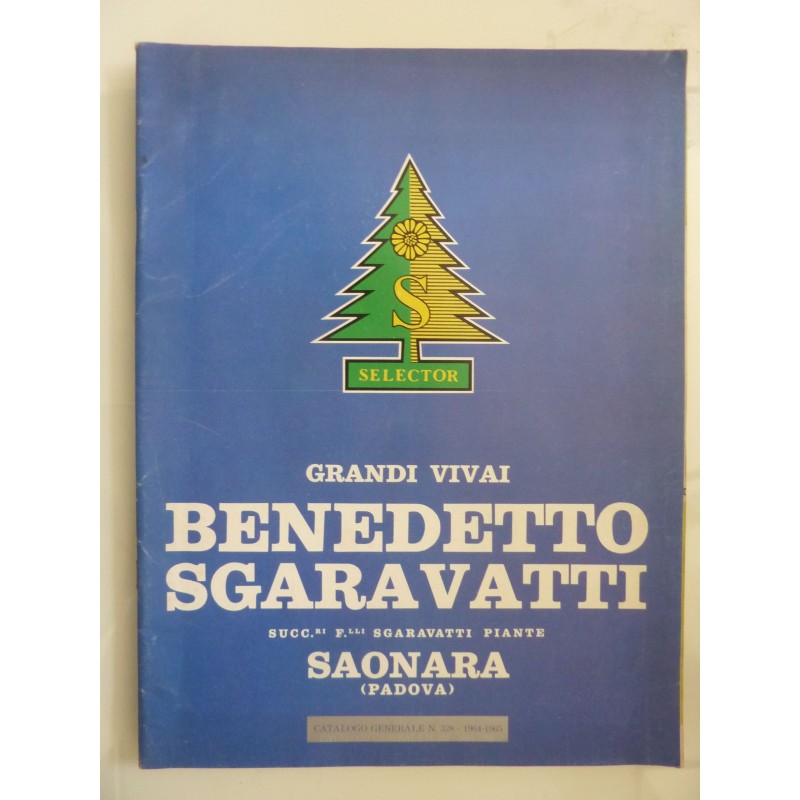 GRANDI VIVAI BENEDETTO SGARAVATTI SAONRA ( Padova )  - CATALOGO GENERALE  N. 328 Autunno 1964 - Primavera 1965