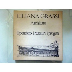 LILIANA GRASSI ARCHITETTO il pensiero i restauri i progetti