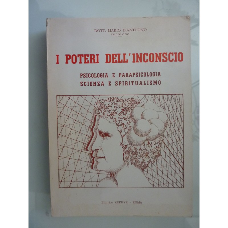 I POTERI DELL'INCONSCIO PSICOLOGIA E PARAPSICOLOGIA, SCIENZA E SPIRITUALISMO