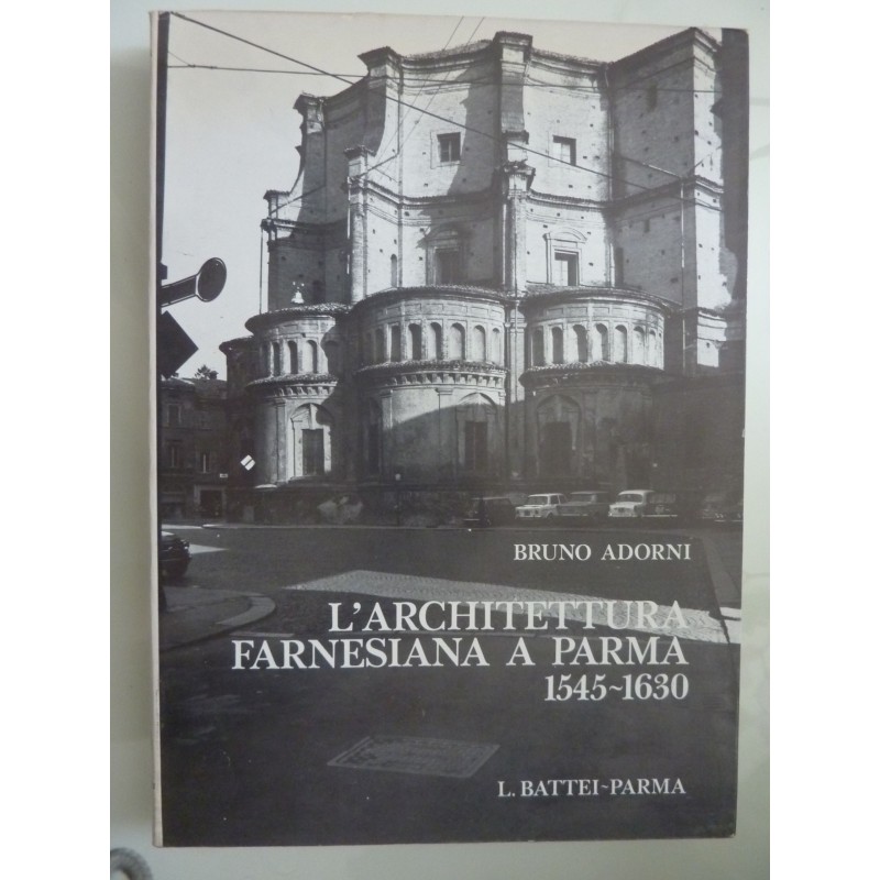 L'ARCHITETTURA FARNESIANA  A PARMA 1545 - 1630
