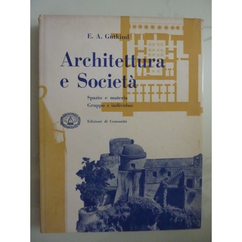 ARCHITETTURA E SOCIETA' Spazio e materia Gruppo e individuo