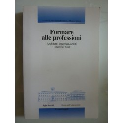FORMARE ALLE PROFESSIONI Architetti, ingegneri, artisti  ( secoli XV - XIX )