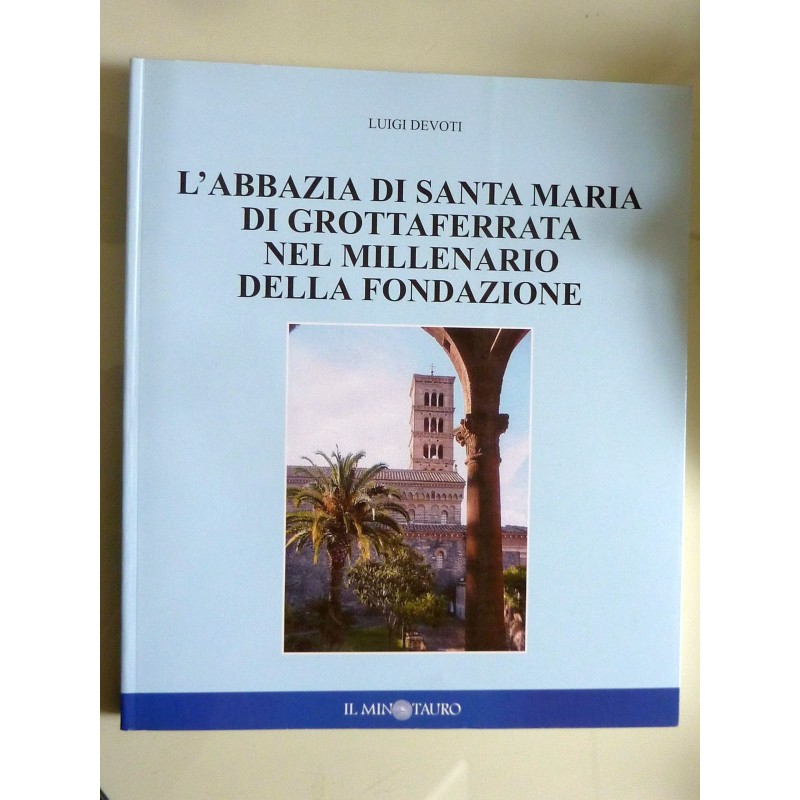 L'ABBAZIA DI SANTA MARIA DI GROTTAFERRATA NEL MILLENARIO DELLA FONDAZIONE