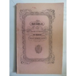 REGOLE  DELLA COMPAGNIA ED ARCICONFRATERNITA DE' BIANCHI DELLO SPIRITO SANTO