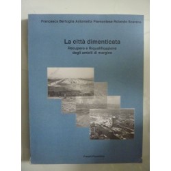 LA CITTA' DIMENTICATA Recupero e Riqualificazione degli ambiti di margine