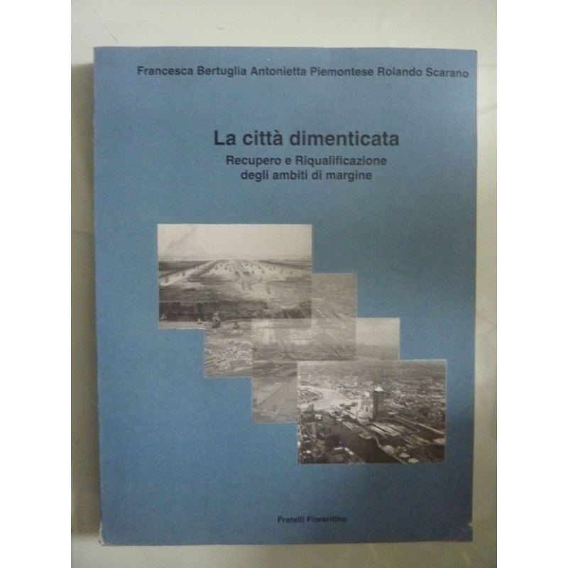 LA CITTA' DIMENTICATA Recupero e Riqualificazione degli ambiti di margine