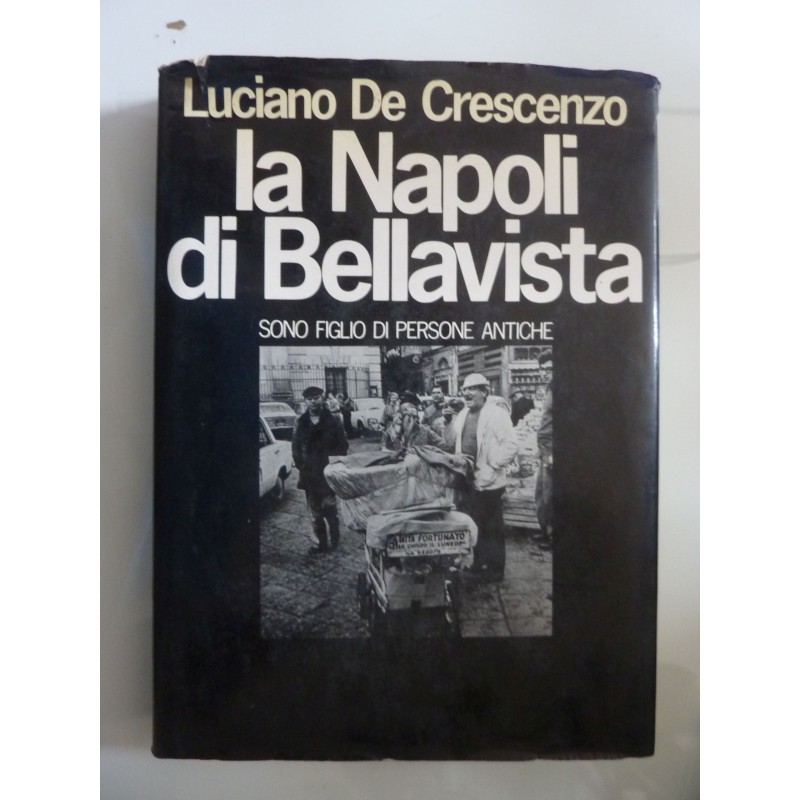 LA NAPOLI DI BELLAVISTA Sono figlio di persone antiche