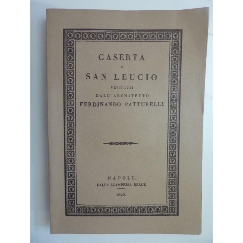 CASERTA E SAN LEUCIO DESCRITTI DALL'ARCHITETTO FERDINANDO PATTURELLI