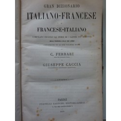 GRAN DIZIONARIO ITALIANO FRANCESE  E FRANCESE ITALIANO Compliato secondo le opere e i lavori più recenti. Colla pronunzia delle 