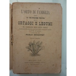 L'ORTO IN FAMIGLIA OSSIA LA COLTIVAZIONE PRATICA DEGLI ORTAGGI E LEGUMI COL CALENDARIO DELLE SEMINE MENSILI Quarta Edizione