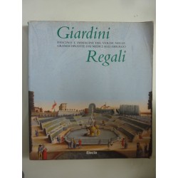 GIARDINI REGALI Fascino e immagini del verde nelle grandi dinastie dai Medici agli Asburgo