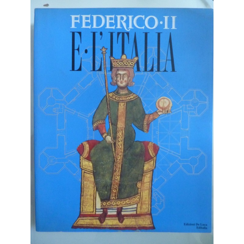 FEDERICO II E L'ITALIA Percorsi,Luoghi, Segni, Strumenti