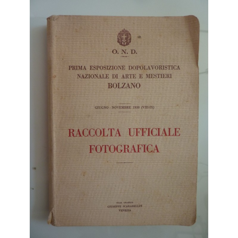 O.N.D. PRIMA ESPOSIZIONE DOPOLAVORISTICA NAZIONALE DI ARTI E MESTIERI BOLZANO Giugno - Novembre 1930 ( VIII - IX ) RACCOLTA UFFI