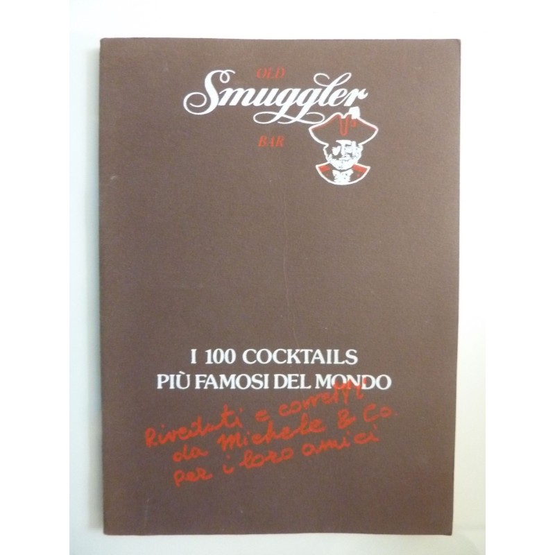 OLD SMUGGLER BAR - I 100 COCKTAILS PIU' FAMOSI DEL MONDO Riveduti e corretti da Michele & Co. per i loro amici