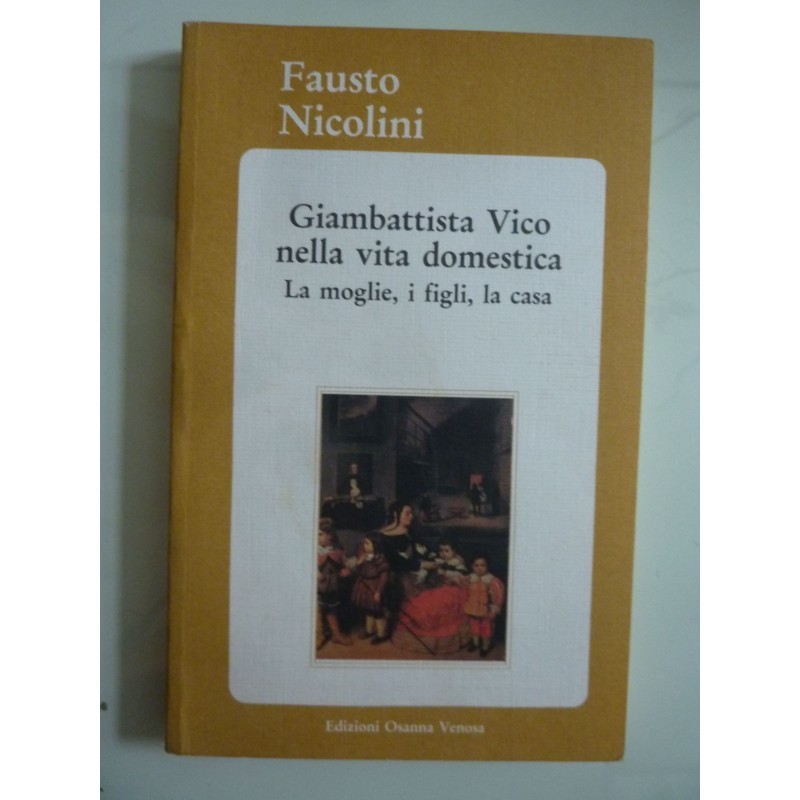 Giambattista Vico nella vita domestica. La moglie, i figli, la casa