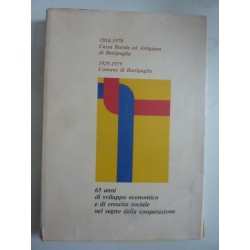 65 ANNI DI SVILUPPO ECONOMICO E DI CRESCITA SOCIALE NEL SEGNO DELLA COOPERAZIONE 1914 - 1979 Cassa Rurale ed Artigiana di Battip