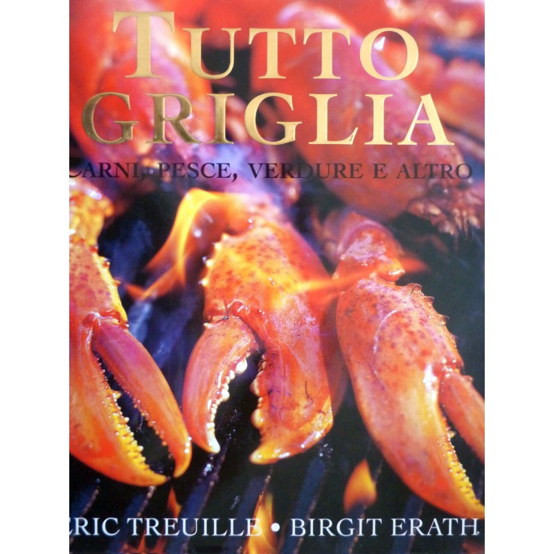 TUTTO GRIGLIA  CARNI, PESCE, VERDURE E ALTRO
