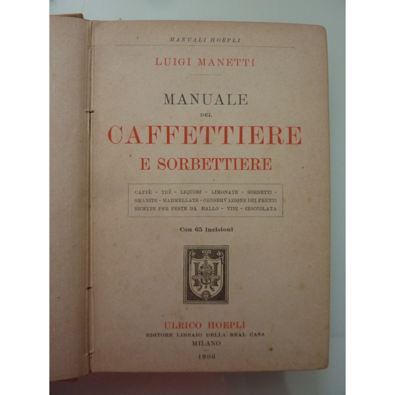 Manuali Hoepli MANUALE DEL CAFFETTIERE E SORBETTIERE