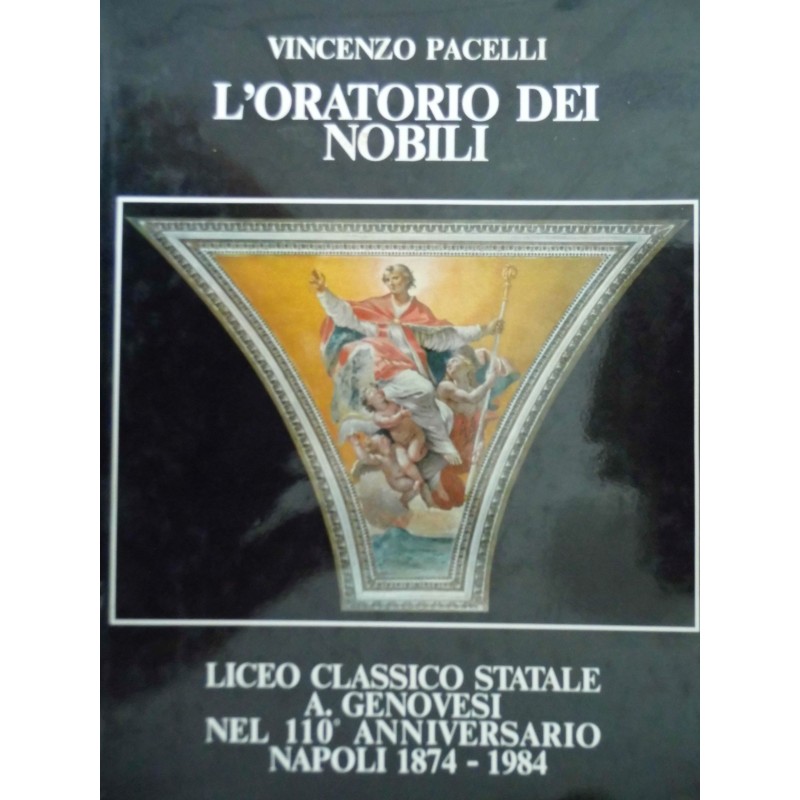 L'ORATORIO DEI NOBILI  Liceo Classico Statale A. GENOVESI nel 110° Anniversario Napoli 1874 - 1984