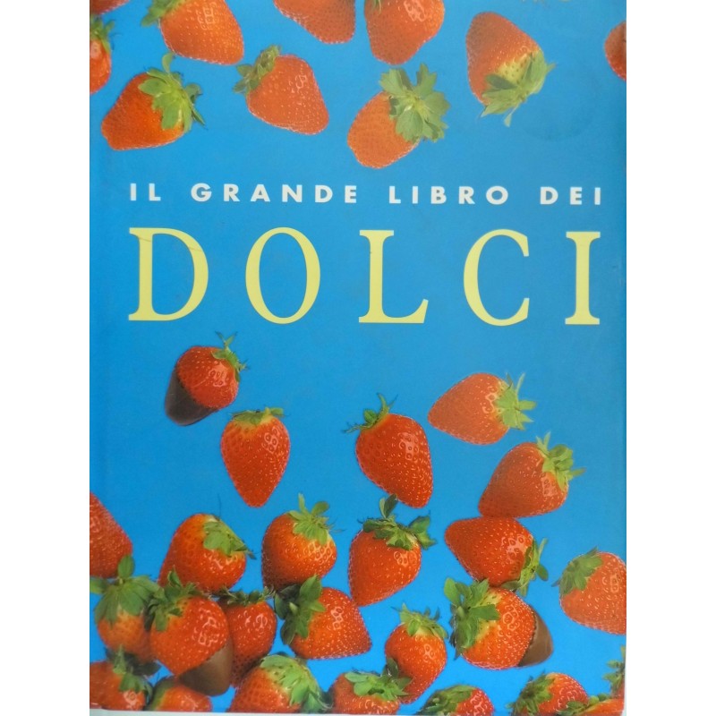 IL GRANDE LIBRO DEI DOLCI