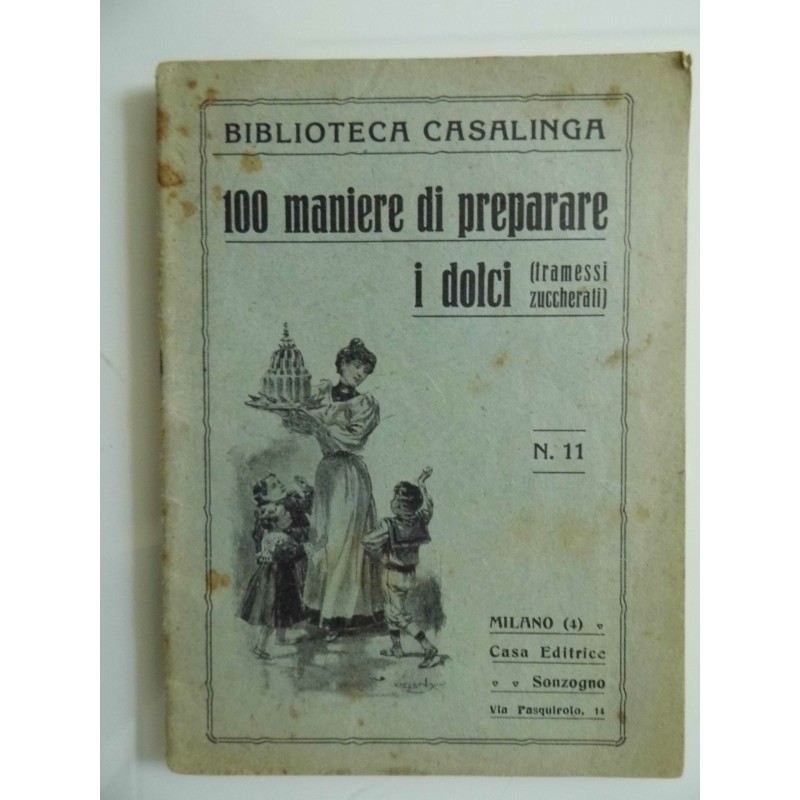 Biblioteca Casalinga 100 MANIERE  DI PREPARARE I DOLCI  ( TRAMESSI ZUCCHERATI ) n.° 11