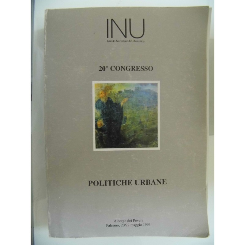 INU Istituto Nazionle di Urbanistica 20° CONGRESSO POLITICHE URBANE