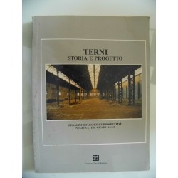 TERNI STORIA E PROGETTO Immagini, riflessioni e prospettive negli ultimi cento anni
