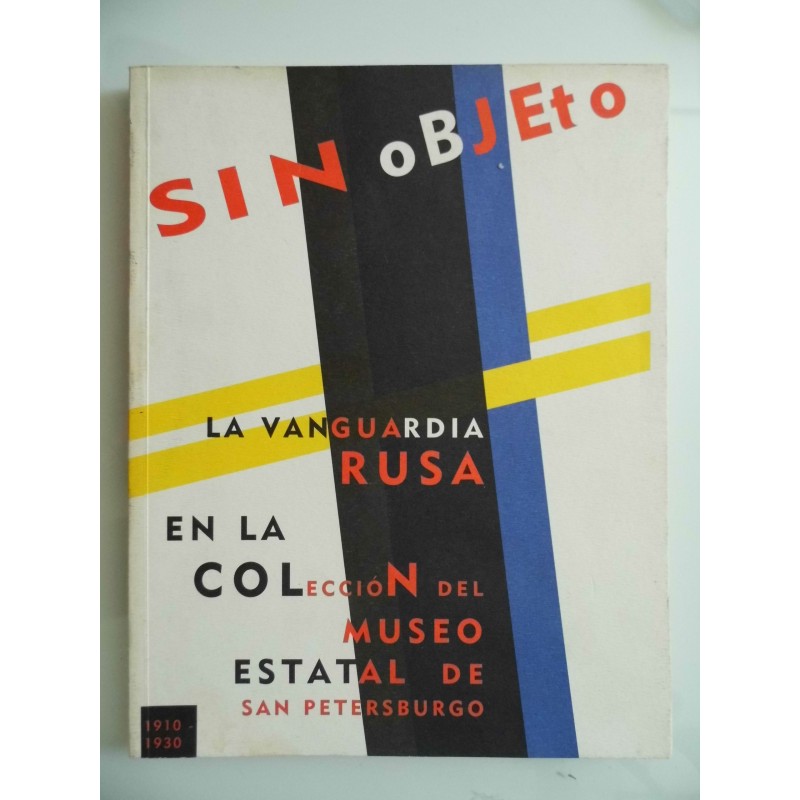 SIN OBJETO LA VANGUARDIA RUSA EN LA COLLECCION DEL MUSEO ESTATAL DE SAN PETERSBURGO 1910 - 1930