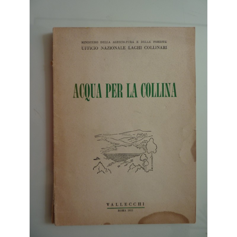 Ministero della Agricoltura e delle Foreste UFFICIO NAZIONALE LAGHI COLLINARI - ACQUA PER LA COLLINA