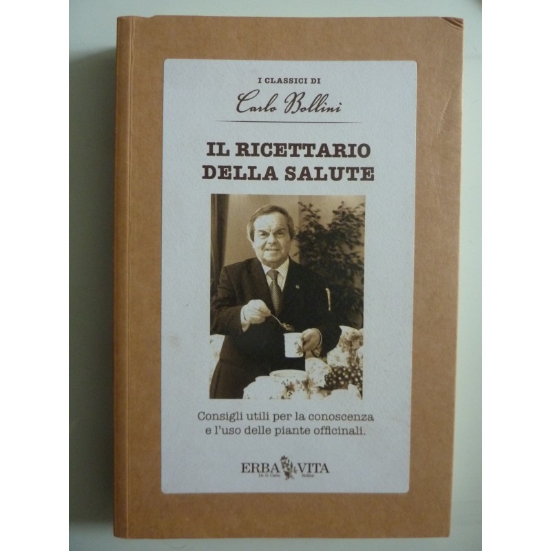 IL RICETTARIO DELLA SALUTE Consigli utili per la conoscenza e l'uso delle piante officinali