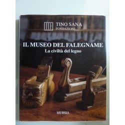 Fondazione TINO SANA - IL MUSEO DEL FALEGNAME LA CIVILTA' DEL LEGNO