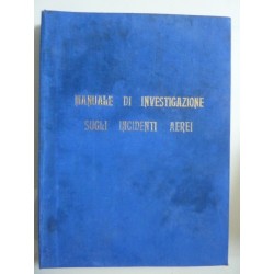 Stato Maggiore Aeronautica MANUALE DI INVESTIGAZIONE SUGLI INCIDENTI AEREI Quaderno di Cultura n.° 85