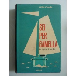 SEI PER GAMELLA ( LA CUCINA DI BORDO )