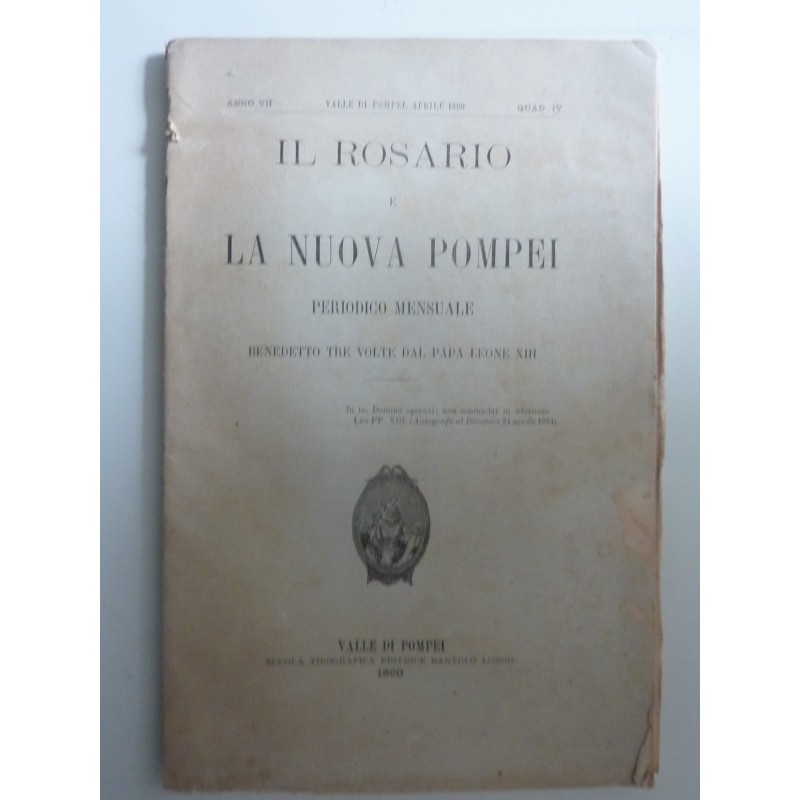 IL ROSARIO E LA NUOVA POMPEI PERIODICO MENSUALE BENEDETTO TRE VOLTE DA PAPA LEONE XIII Anno VII Valle di Pompei Aprile 1890