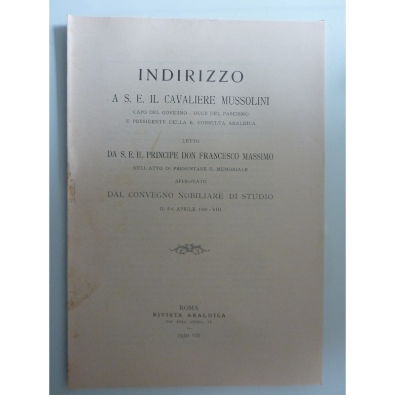 INDIRIZZO A.S.E. IL CAVALIERE MUSSOLINI Capo del Governo, Duce del Fascismo e Presidente della Consulta Araldica   LETTO  da S.E